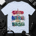 I Cheated On Everyone With The Gym
