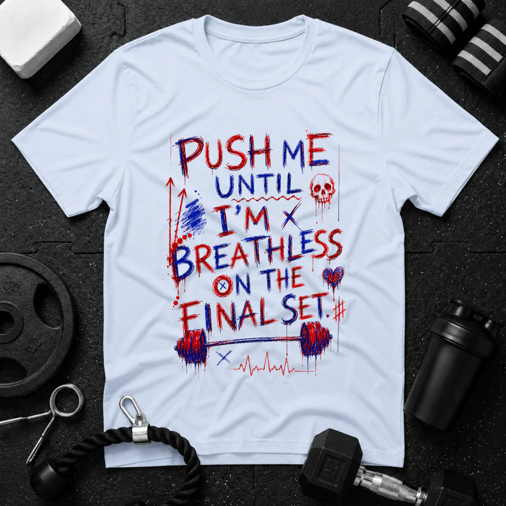 Push Me Until I'm Breathless
