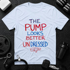 The Pump Looks Better Undressed