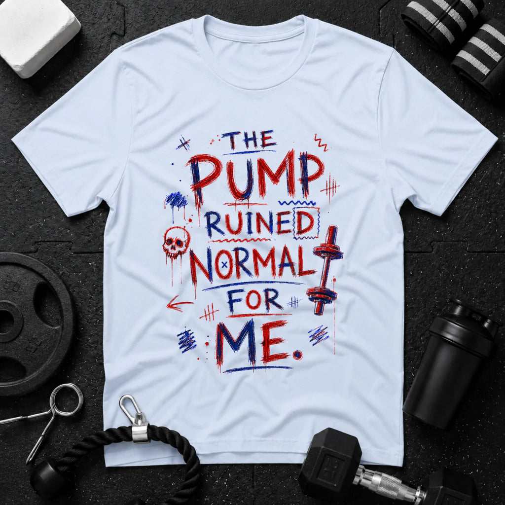 The Pump Ruined Normal For Me