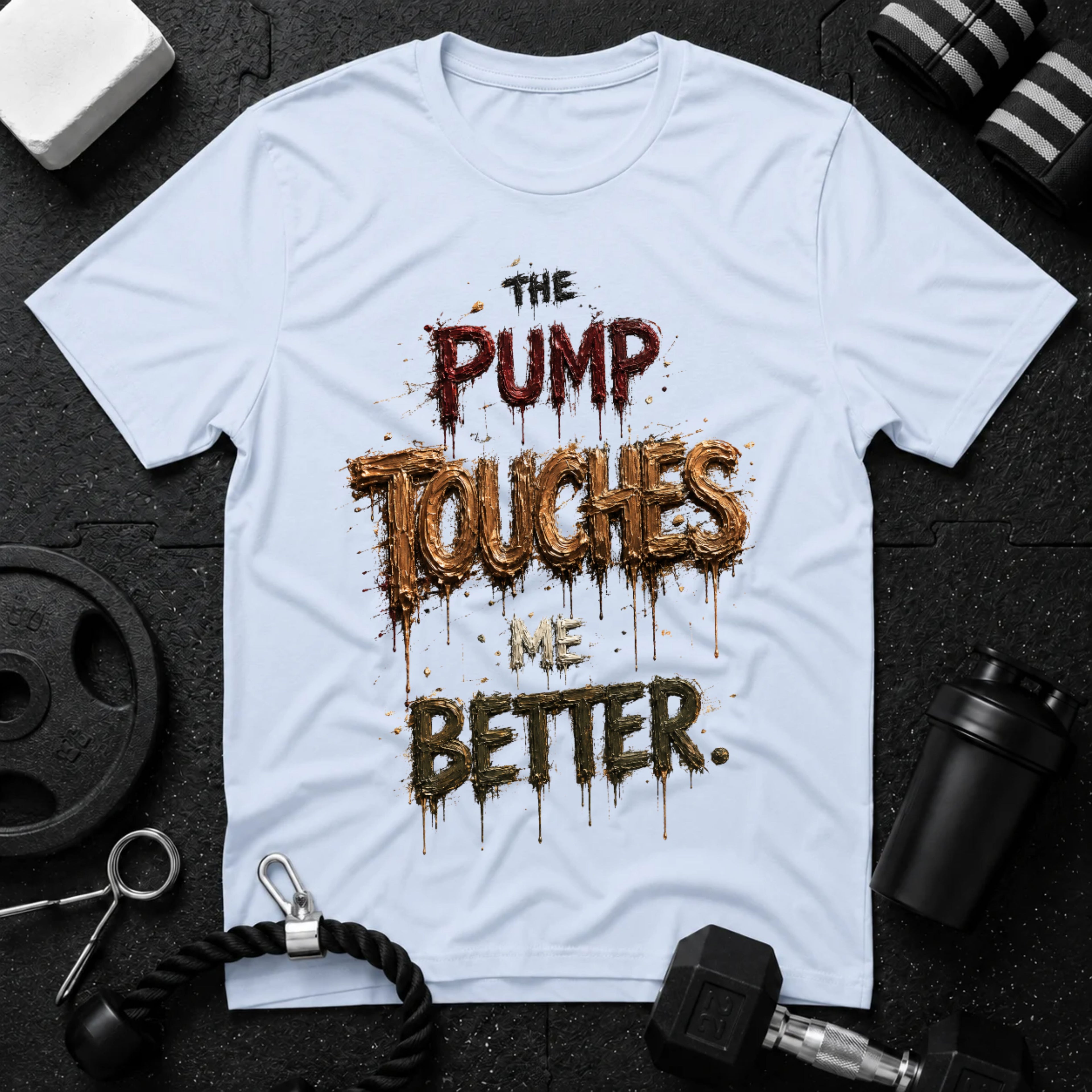 The Pump Touches Me Better