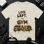 Love Left. The Gym Stayed
