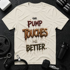 The Pump Touches Me Better