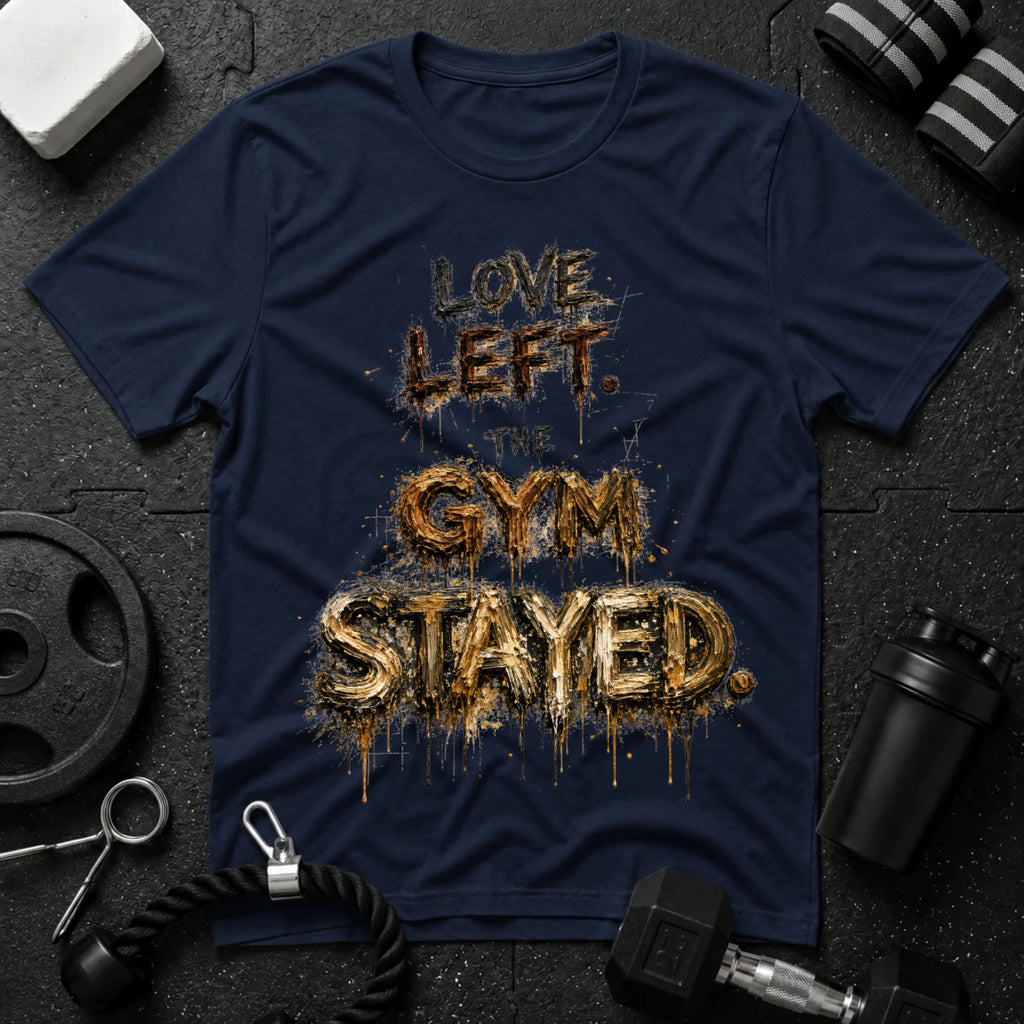 Love Left. The Gym Stayed