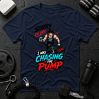 Sorry I'm Late, I Was Chasing the Pump