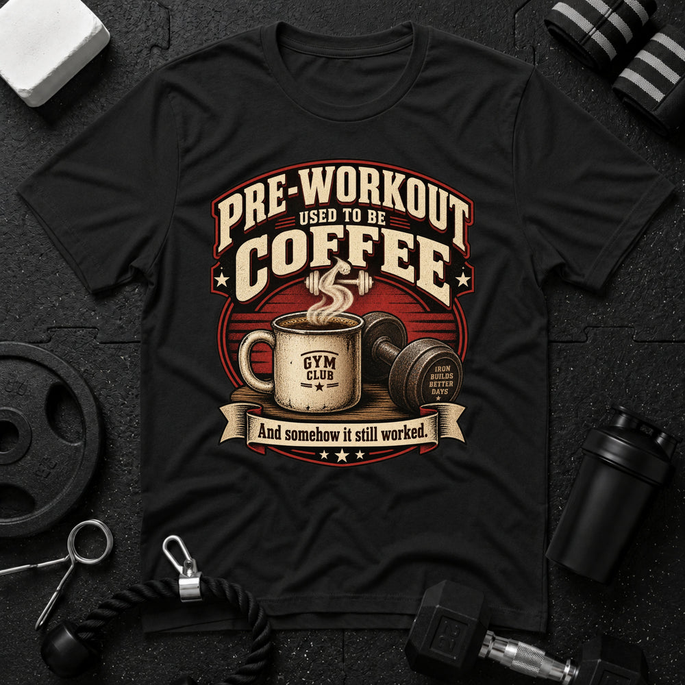 Pre-Workout Used To Be Coffee T-Shirt