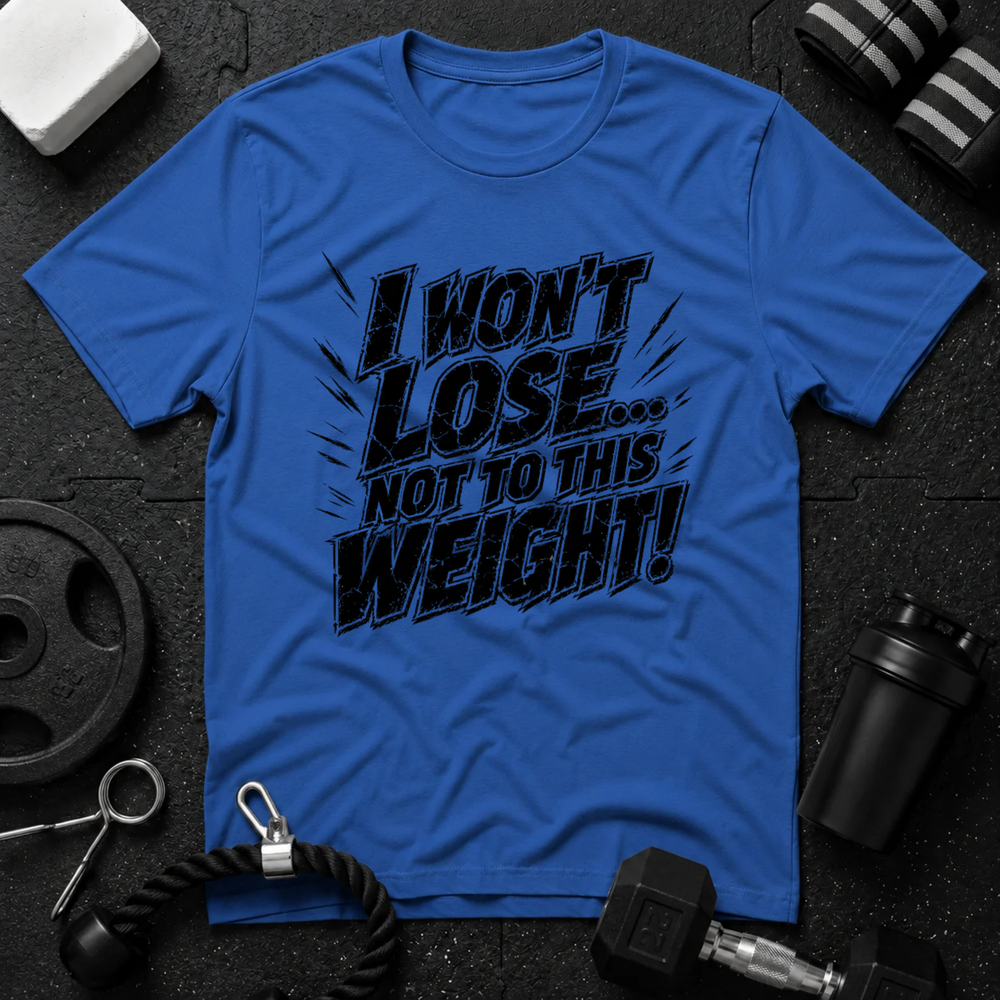 I Won't Lose Not to This Weight