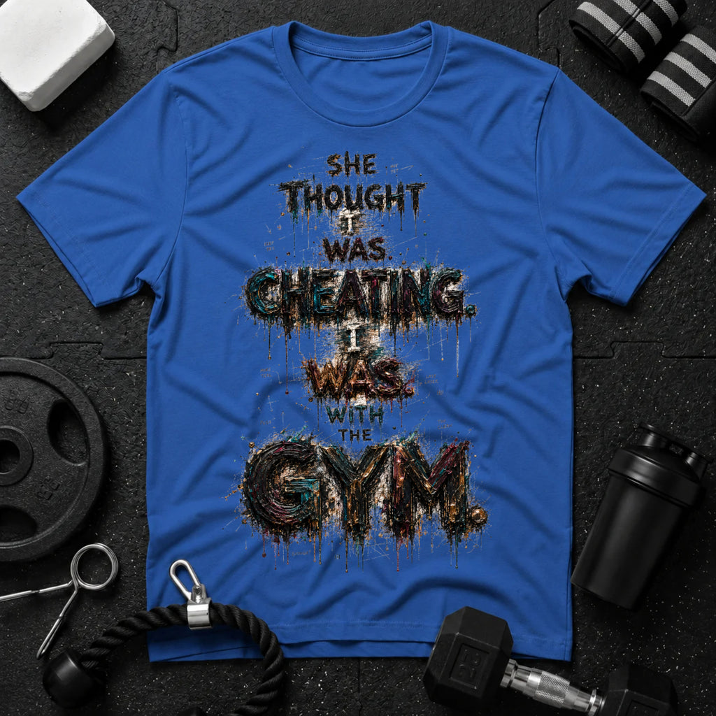 She Thought I Was Cheating, I Was at the Gym