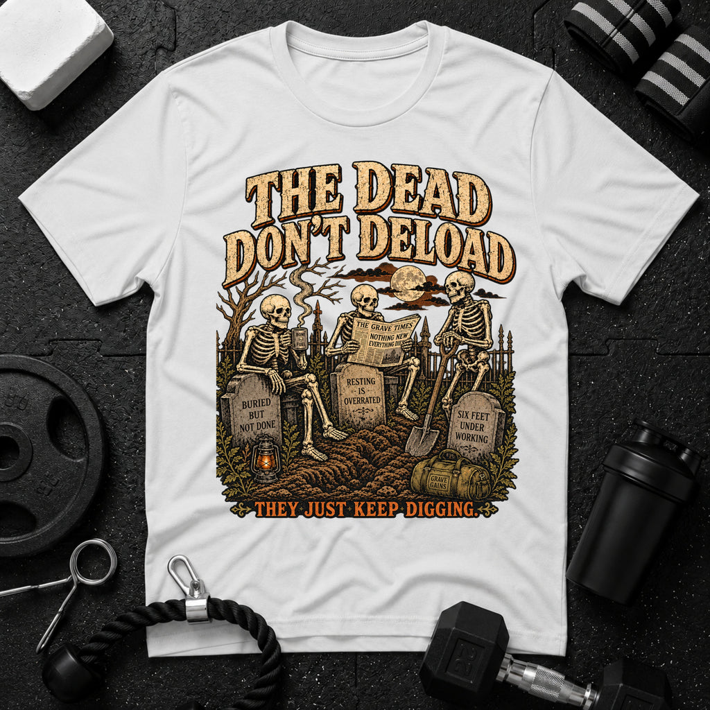 The dead don't deload White T-shirt mockup
